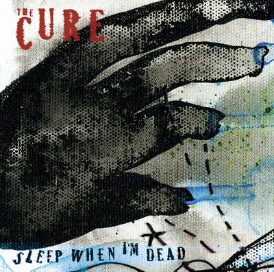 the_cure_Sleep_When_I'm_Dead